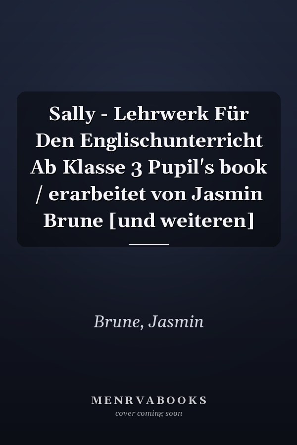 Sally - Lehrwerk Für Den Englischunterricht Ab Klasse 3 Pupil's book / erarbeitet von Jasmin Brune [und weiteren]