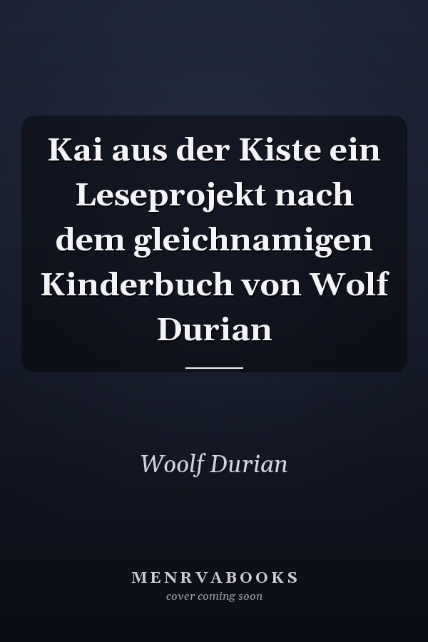 Kai aus der Kiste ein Leseprojekt nach dem gleichnamigen Kinderbuch von Wolf Durian