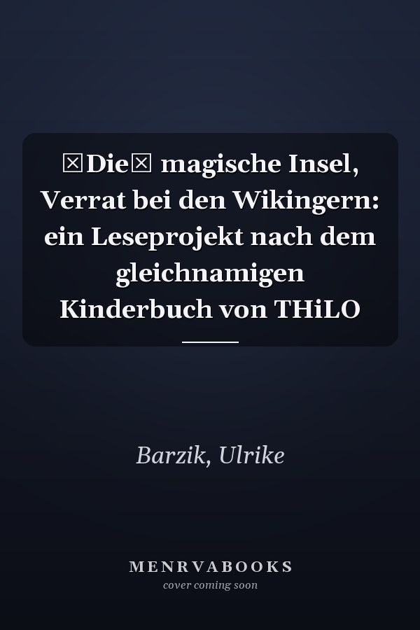 Die magische Insel, Verrat bei den Wikingern: ein Leseprojekt nach dem gleichnamigen Kinderbuch von THiLO