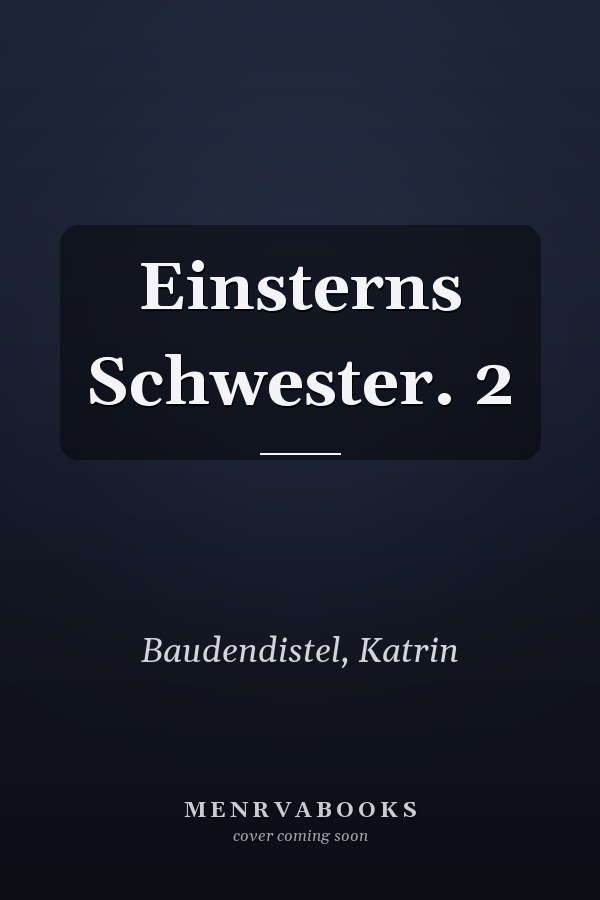 Einsterns Schwester. 2