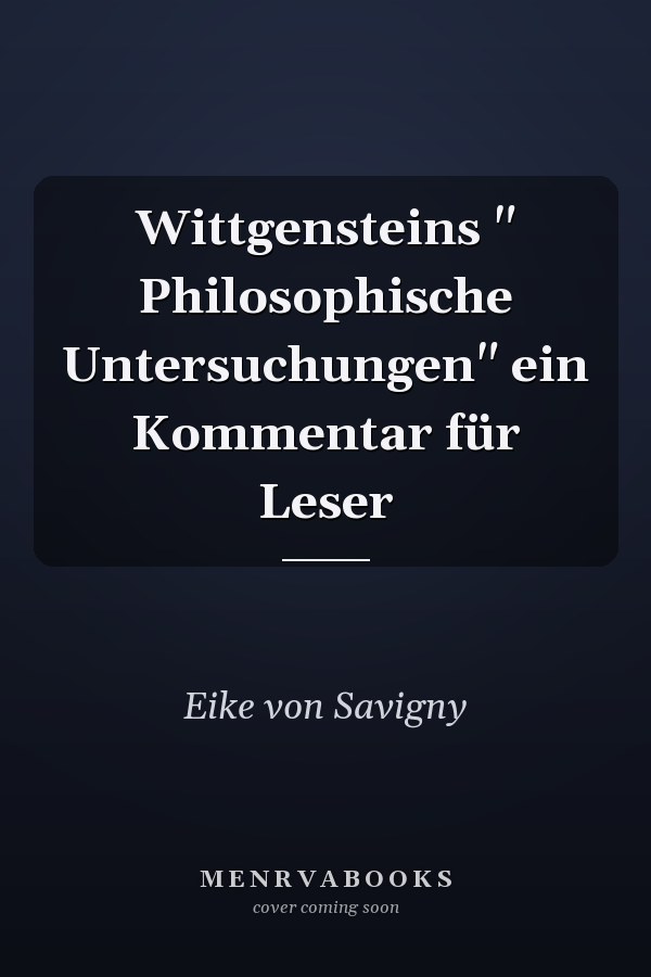 Wittgensteins " Philosophische Untersuchungen" ein Kommentar für Leser