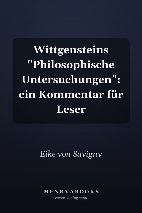 Wittgensteins "Philosophische Untersuchungen": ein Kommentar für Leser