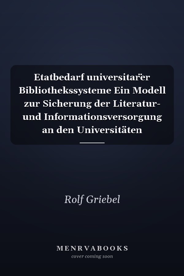 Etatbedarf universitar̈er Bibliothekssysteme Ein Modell zur Sicherung der Literatur- und Informationsversorgung an den Universitäten