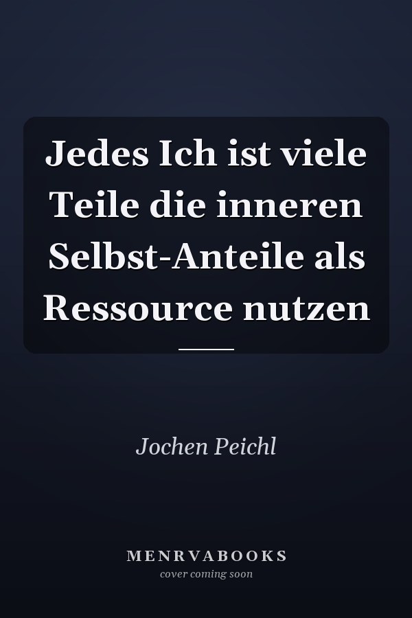 Jedes Ich ist viele Teile die inneren Selbst-Anteile als Ressource nutzen