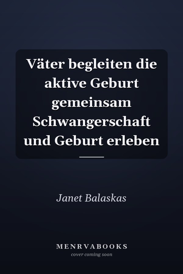 Väter begleiten die aktive Geburt gemeinsam Schwangerschaft und Geburt erleben