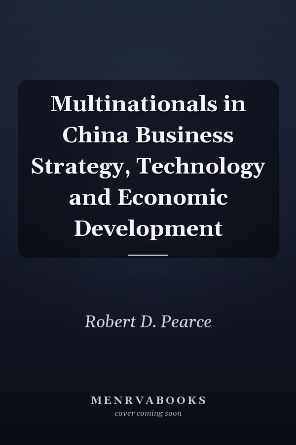 Multinationals in China Business Strategy, Technology and Economic Development