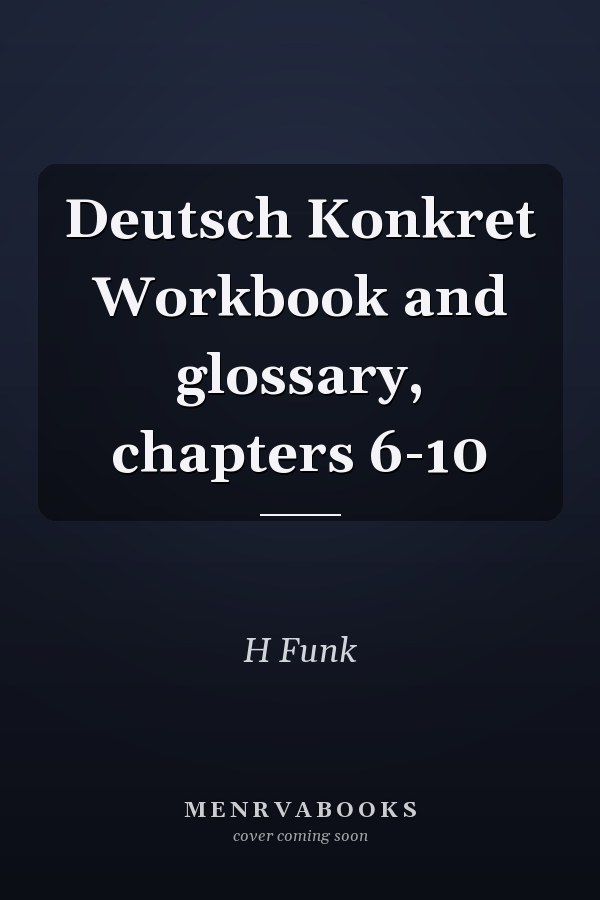 Deutsch Konkret Workbook and glossary, chapters 6-10