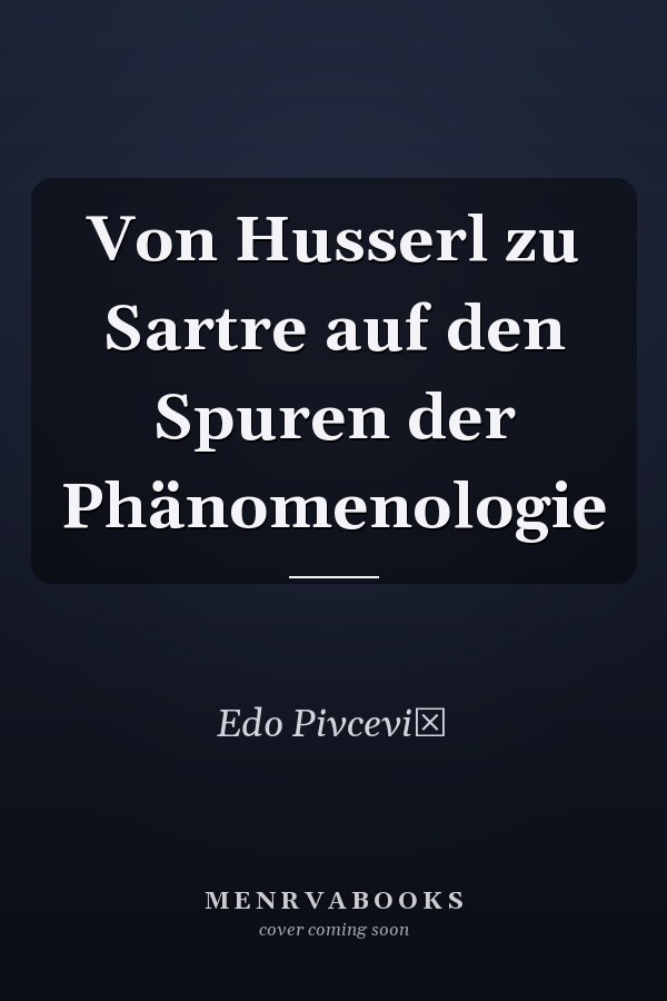 Von Husserl zu Sartre auf den Spuren der Phänomenologie