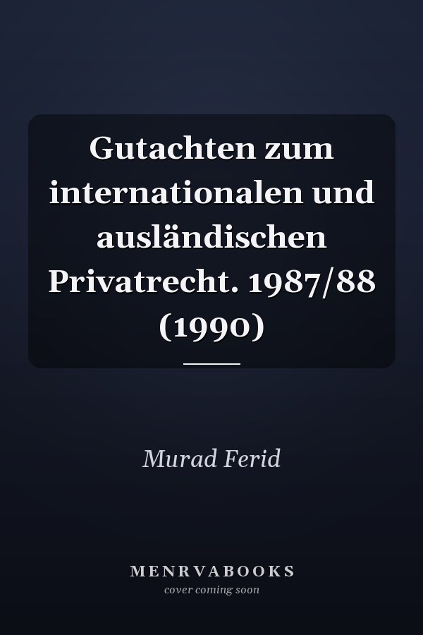 Gutachten zum internationalen und ausländischen Privatrecht. 1987/88 (1990)