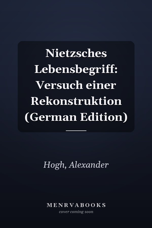 Nietzsches Lebensbegriff: Versuch einer Rekonstruktion (German Edition)
