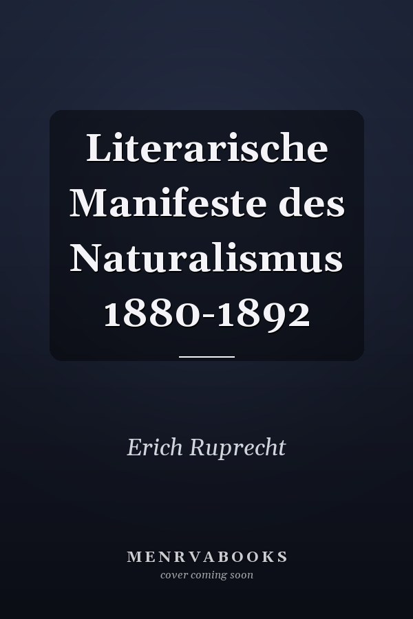 Literarische Manifeste des Naturalismus 1880-1892