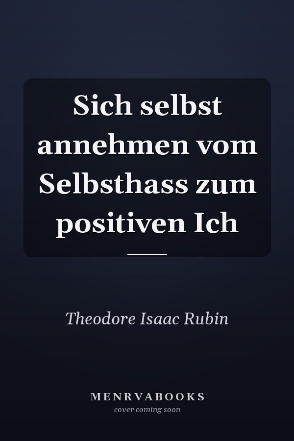 Sich selbst annehmen vom Selbsthass zum positiven Ich