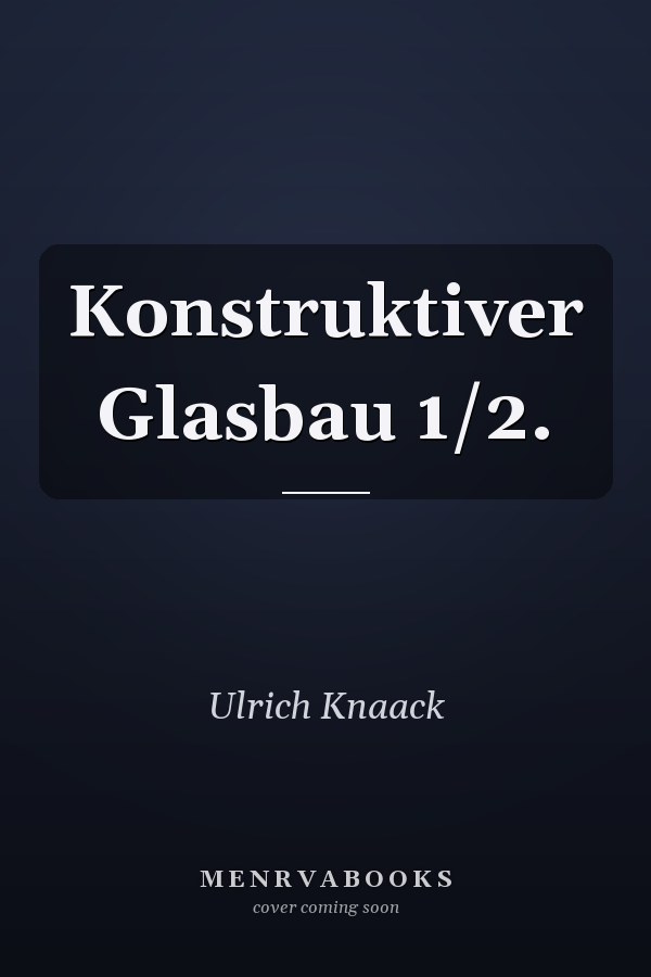 Konstruktiver Glasbau 1/2.