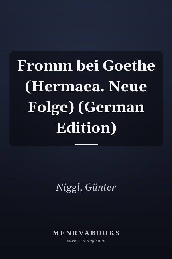 Fromm bei Goethe (Hermaea. Neue Folge) (German Edition)