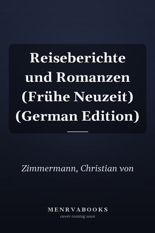 Reiseberichte und Romanzen (Frühe Neuzeit) (German Edition)