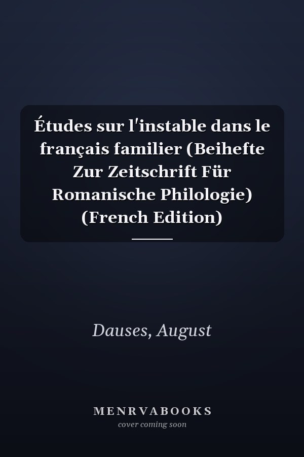 Études sur l'instable dans le français familier (Beihefte Zur Zeitschrift Für Romanische Philologie) (French Edition)