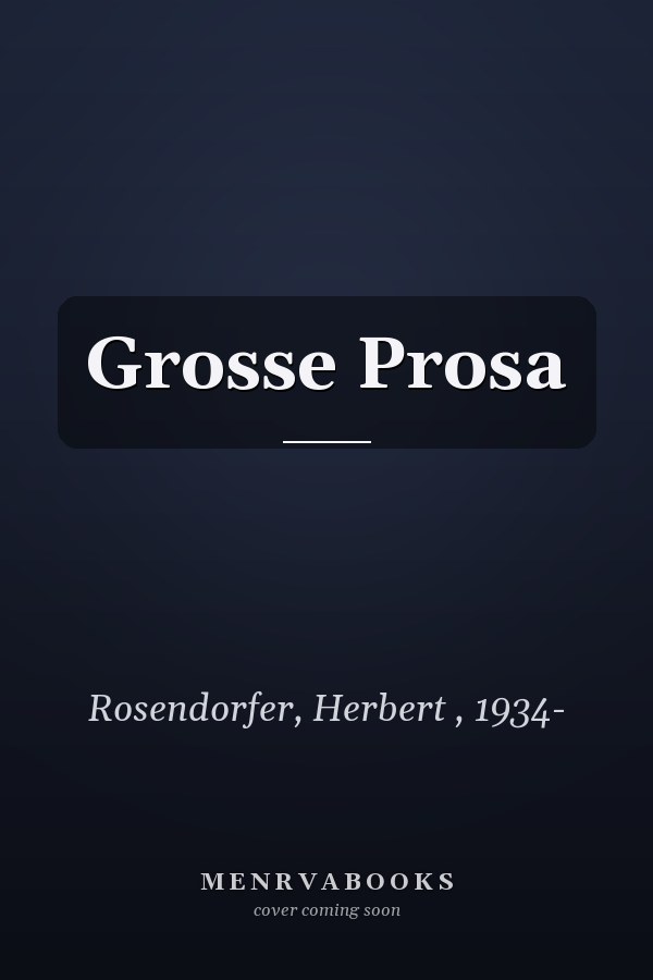 Grosse Prosa