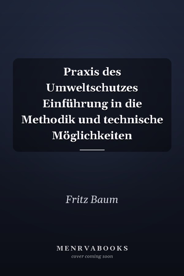 Praxis des Umweltschutzes Einführung in die Methodik und technische Möglichkeiten
