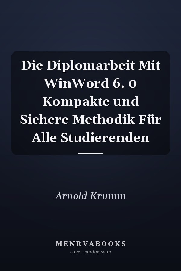 Die Diplomarbeit Mit WinWord 6. 0 Kompakte und Sichere Methodik Für Alle Studierenden