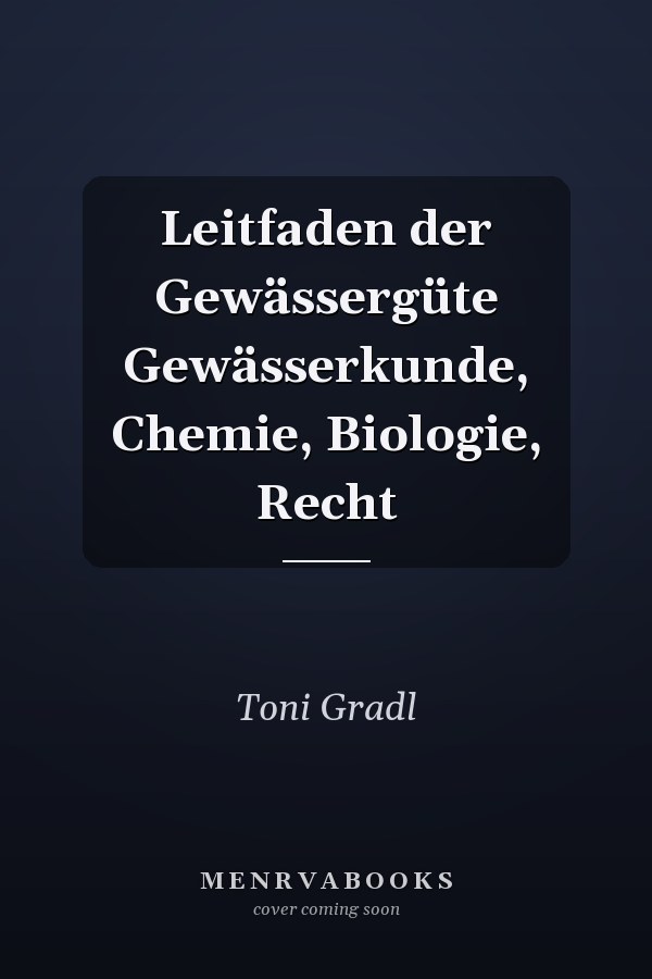 Leitfaden der Gewässergüte Gewässerkunde, Chemie, Biologie, Recht