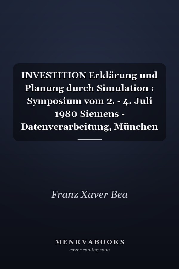 INVESTITION Erklärung und Planung durch Simulation : Symposium vom 2. - 4. Juli 1980 Siemens - Datenverarbeitung, München
