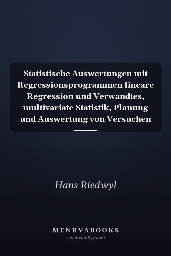 Statistische Auswertungen mit Regressionsprogrammen lineare Regression und Verwandtes, multivariate Statistik, Planung und Auswertung von Versuchen