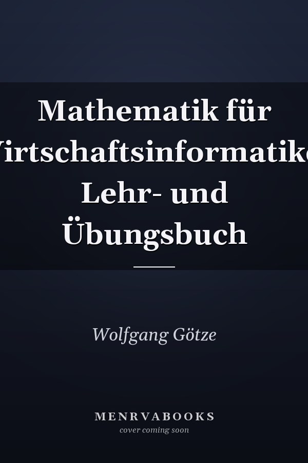 Mathematik für Wirtschaftsinformatiker Lehr- und Übungsbuch