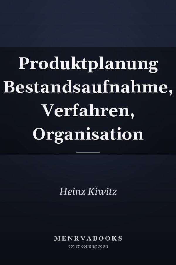 Produktplanung Bestandsaufnahme, Verfahren, Organisation