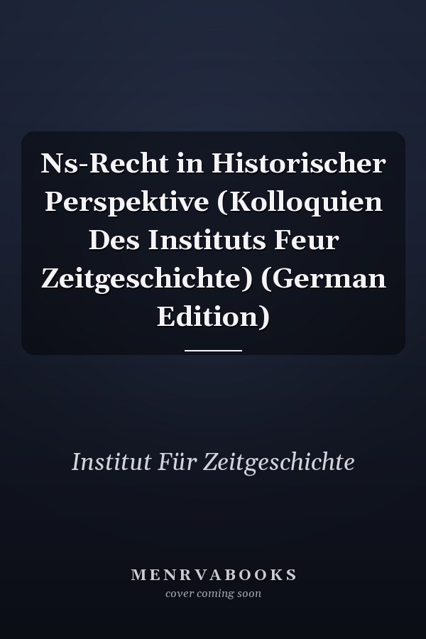 Ns-Recht in Historischer Perspektive (Kolloquien Des Instituts Feur Zeitgeschichte) (German Edition)