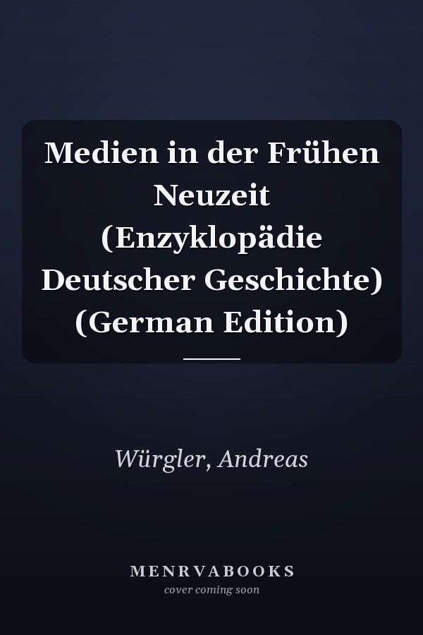 Medien in der Frühen Neuzeit (Enzyklopädie Deutscher Geschichte) (German Edition)
