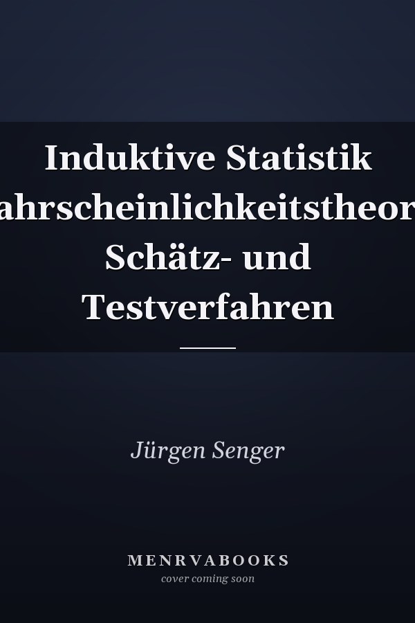 Induktive Statistik Wahrscheinlichkeitstheorie, Schätz- und Testverfahren