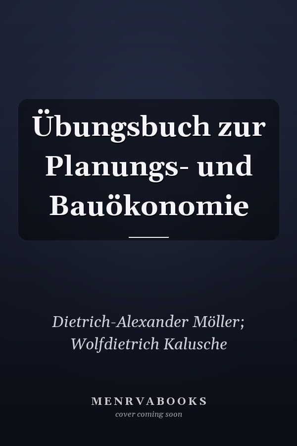 Übungsbuch zur Planungs- und Bauökonomie