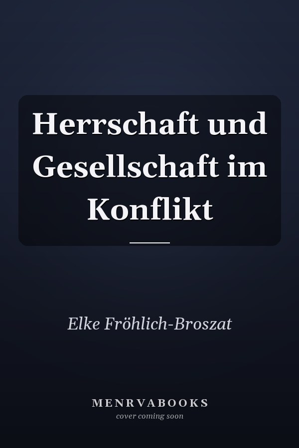 Herrschaft und Gesellschaft im Konflikt