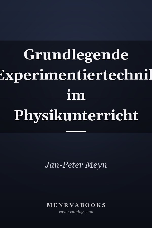 Grundlegende Experimentiertechnik im Physikunterricht