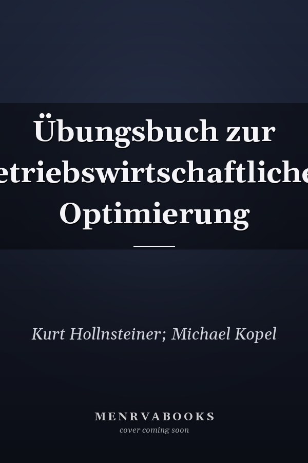 Übungsbuch zur Betriebswirtschaftlichen Optimierung
