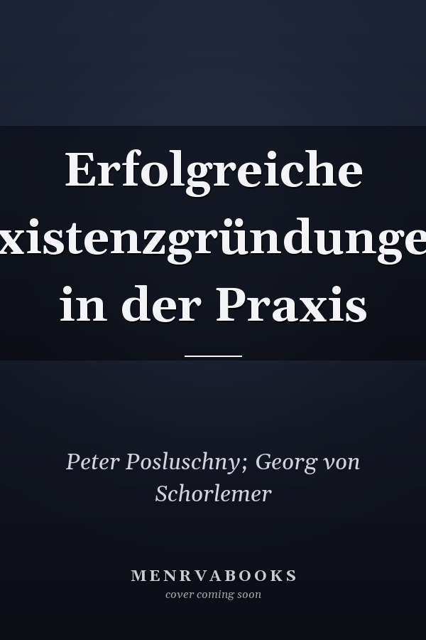 Erfolgreiche Existenzgründungen in der Praxis