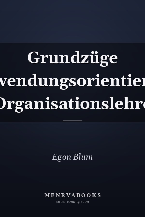 Grundzüge anwendungsorientierter Organisationslehre