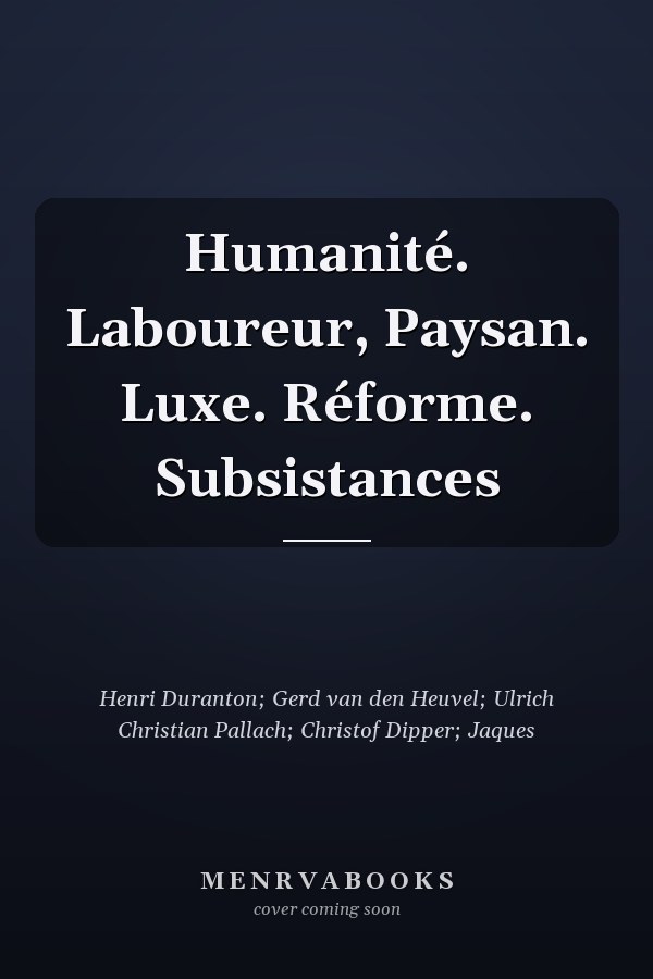 Humanité. Laboureur, Paysan. Luxe. Réforme. Subsistances