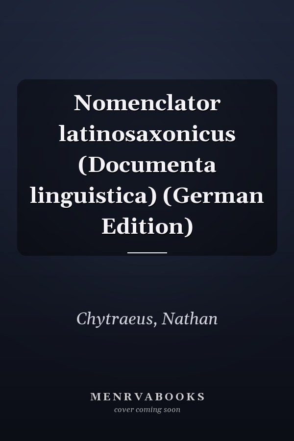 Nomenclator latinosaxonicus (Documenta linguistica) (German Edition)