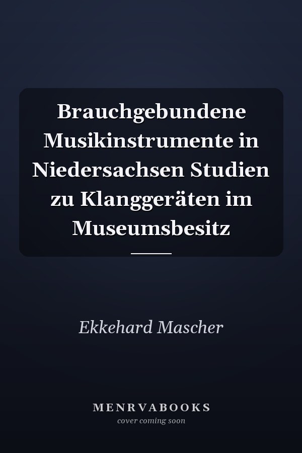 Brauchgebundene Musikinstrumente in Niedersachsen Studien zu Klanggeräten im Museumsbesitz