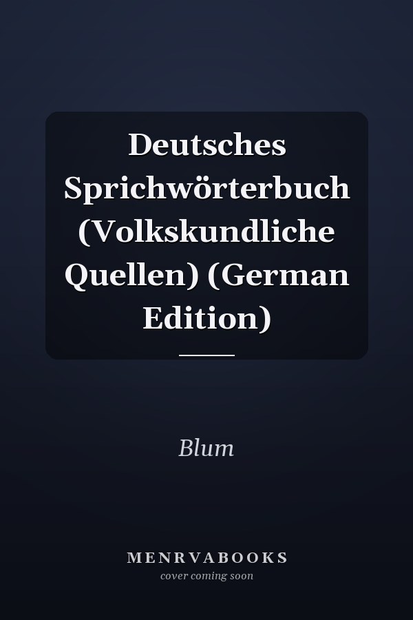 Deutsches Sprichwörterbuch (Volkskundliche Quellen) (German Edition)