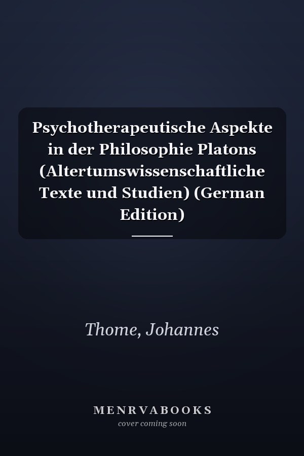 Psychotherapeutische Aspekte in der Philosophie Platons (Altertumswissenschaftliche Texte und Studien) (German Edition)