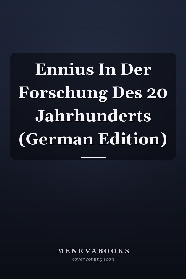 Ennius In Der Forschung Des 20 Jahrhunderts (German Edition)