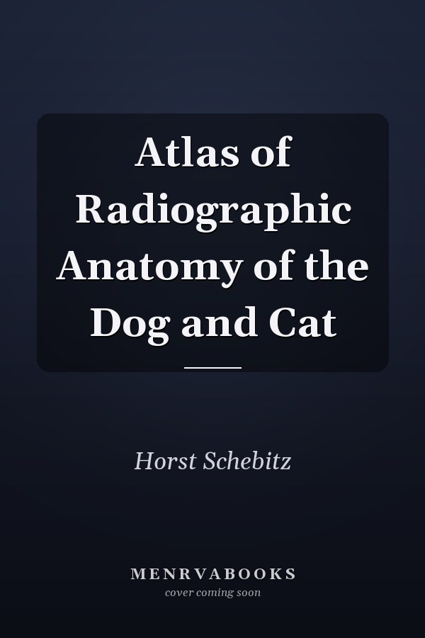 Atlas of Radiographic Anatomy of the Dog and Cat
