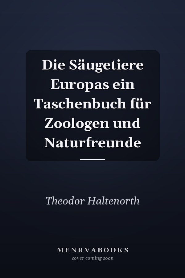 Die Säugetiere Europas ein Taschenbuch für Zoologen und Naturfreunde