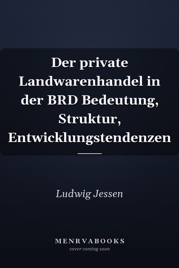 Der private Landwarenhandel in der BRD Bedeutung, Struktur, Entwicklungstendenzen