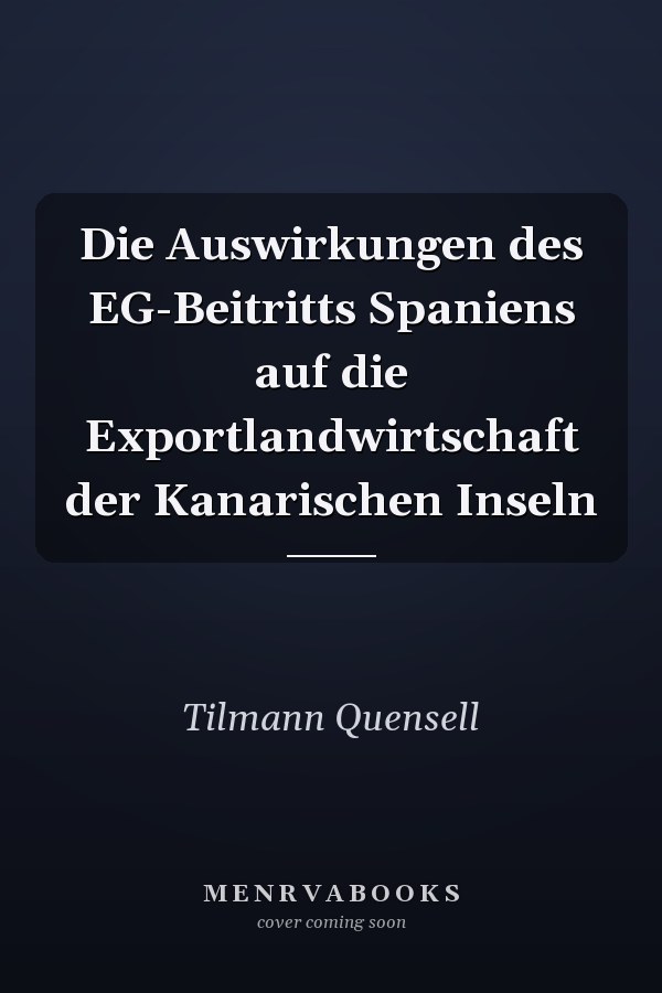 Die Auswirkungen des EG-Beitritts Spaniens auf die Exportlandwirtschaft der Kanarischen Inseln