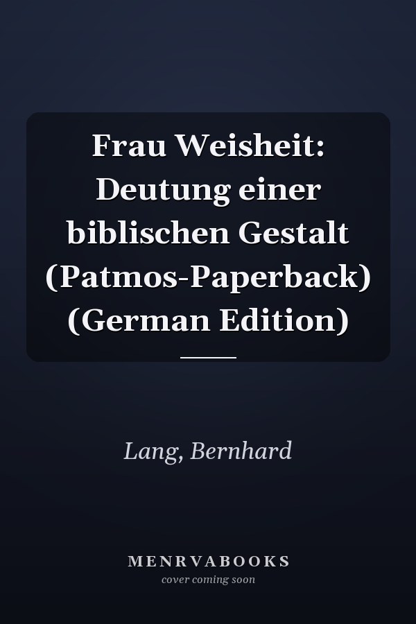 Frau Weisheit: Deutung einer biblischen Gestalt (Patmos-Paperback) (German Edition)