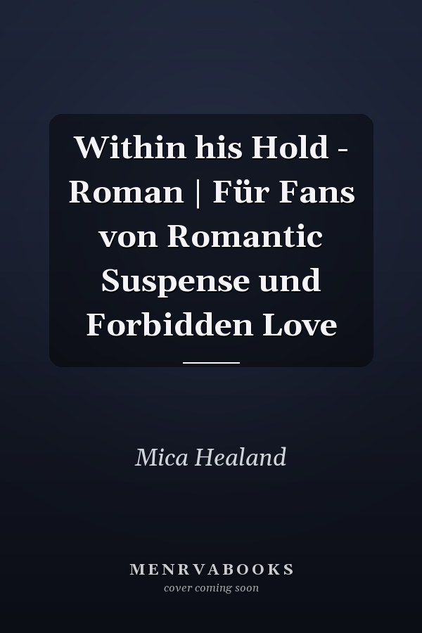Within his Hold - Roman | Für Fans von Romantic Suspense und Forbidden Love
