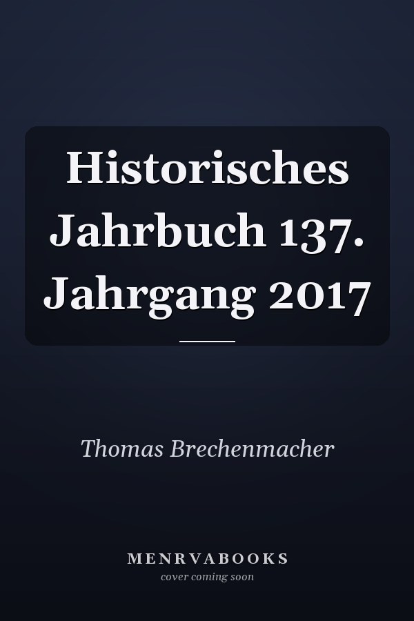 Historisches Jahrbuch 137. Jahrgang 2017